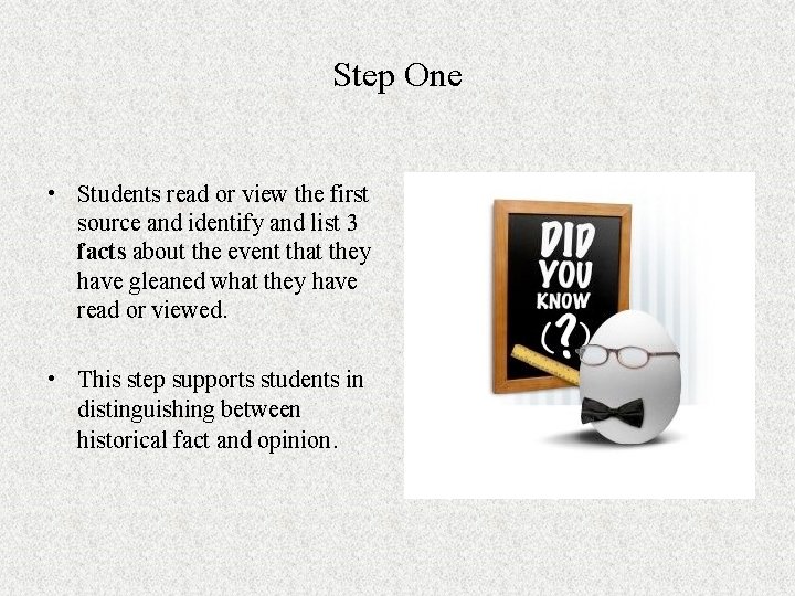 Step One • Students read or view the first source and identify and list