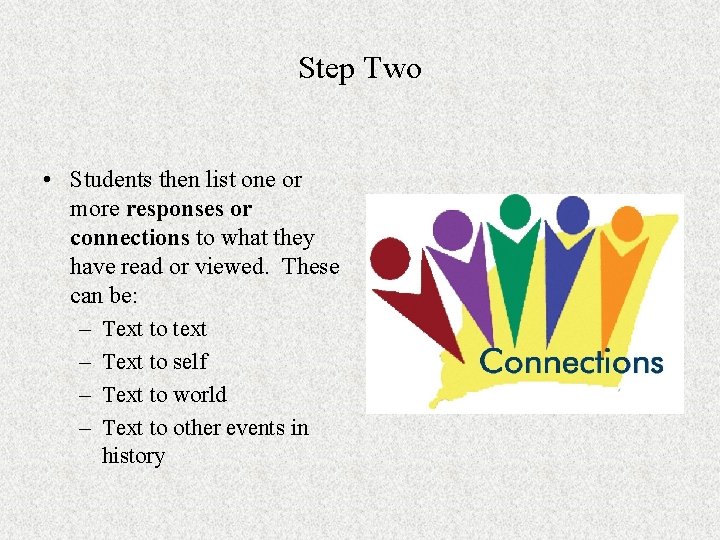 Step Two • Students then list one or more responses or connections to what