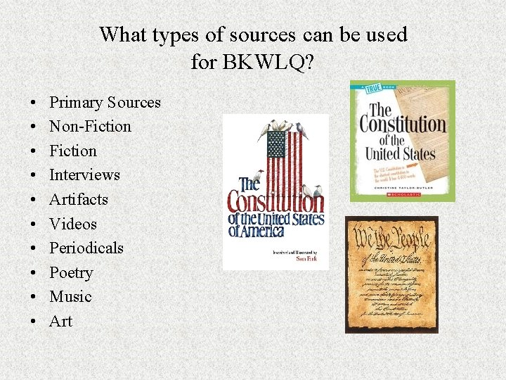 What types of sources can be used for BKWLQ? • • • Primary Sources