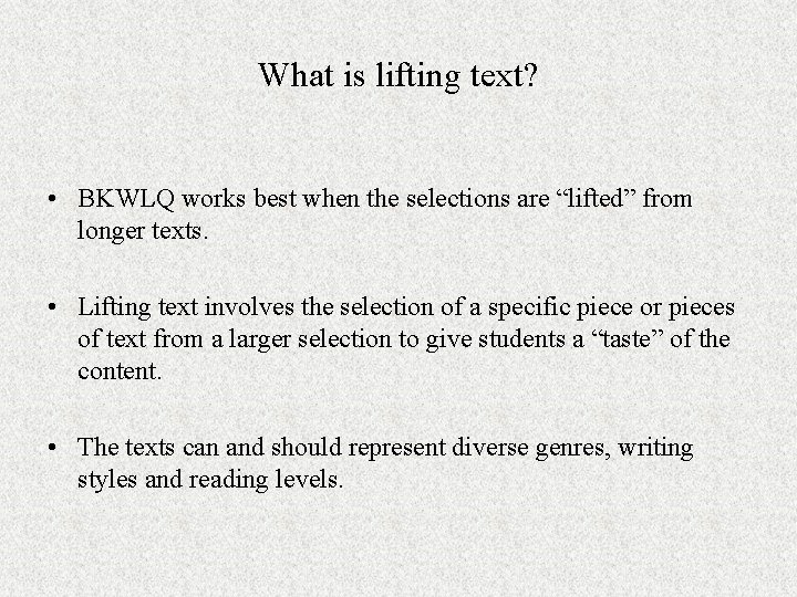 What is lifting text? • BKWLQ works best when the selections are “lifted” from
