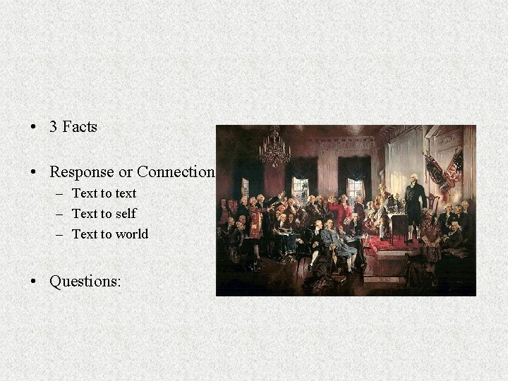  • 3 Facts • Response or Connection: – Text to text – Text
