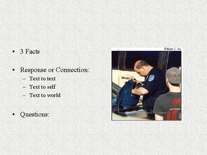  • 3 Facts • Response or Connection: – Text to text – Text