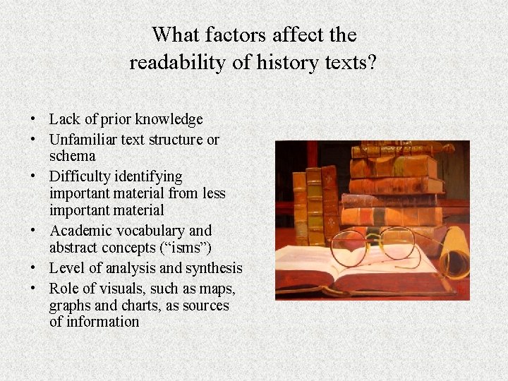 What factors affect the readability of history texts? • Lack of prior knowledge •