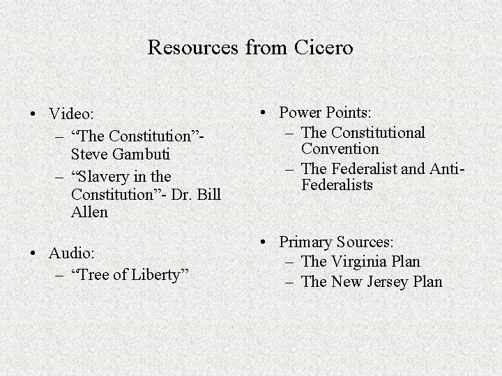 Resources from Cicero • Video: – “The Constitution”Steve Gambuti – “Slavery in the Constitution”-