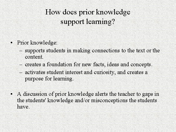 How does prior knowledge support learning? • Prior knowledge: – supports students in making