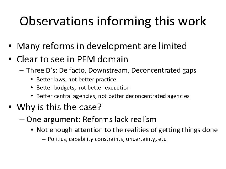 Observations informing this work • Many reforms in development are limited • Clear to