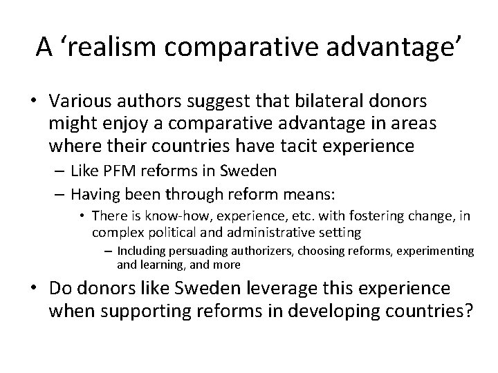 A ‘realism comparative advantage’ • Various authors suggest that bilateral donors might enjoy a