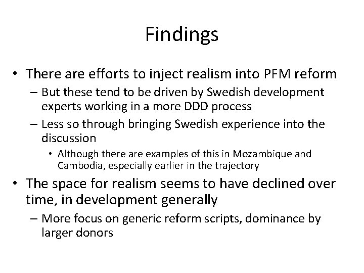 Findings • There are efforts to inject realism into PFM reform – But these