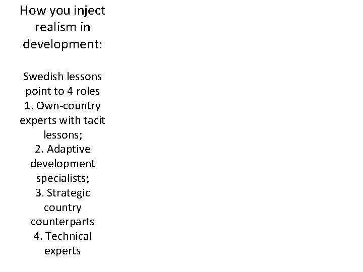 How you inject realism in development: Swedish lessons point to 4 roles 1. Own-country