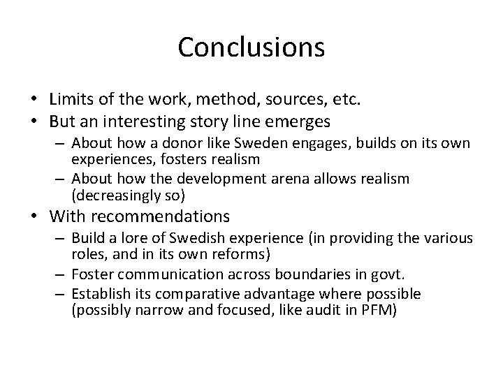 Conclusions • Limits of the work, method, sources, etc. • But an interesting story