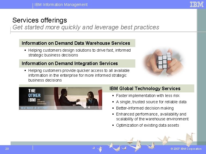 IBM Information Management Services offerings Get started more quickly and leverage best practices Information