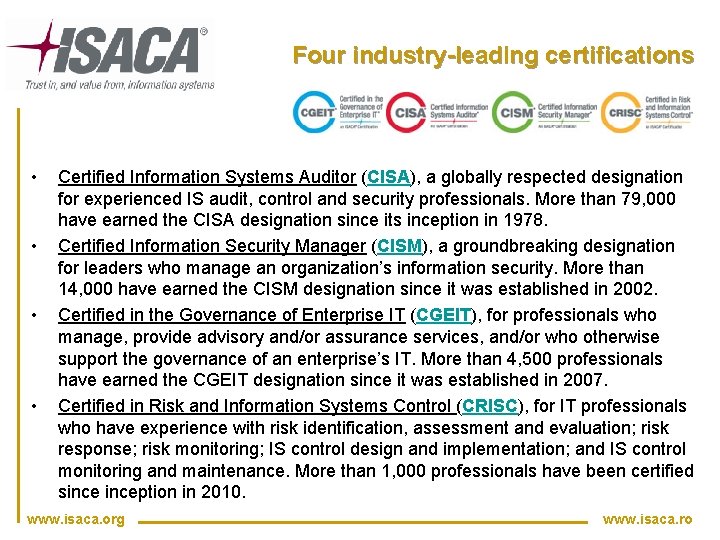 Four industry-leading certifications • • Certified Information Systems Auditor (CISA), a globally respected designation