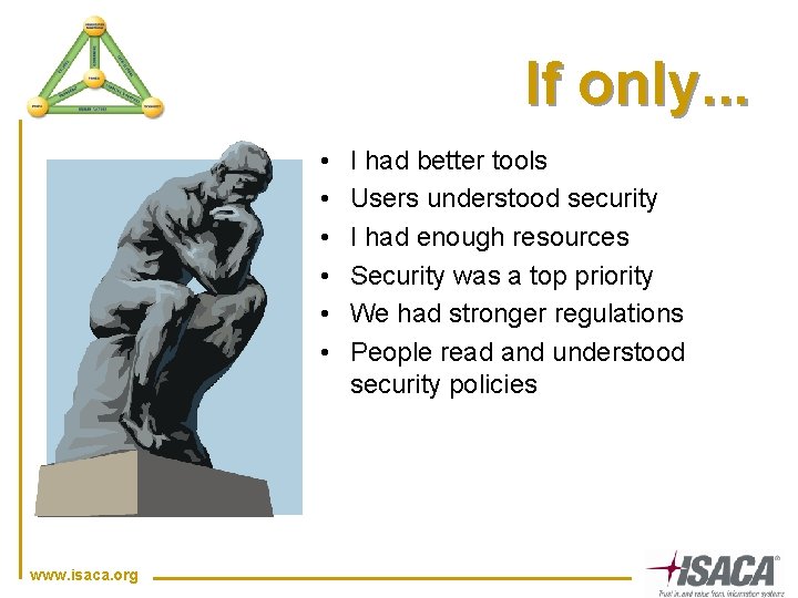 If only. . . • • • www. isaca. org I had better tools