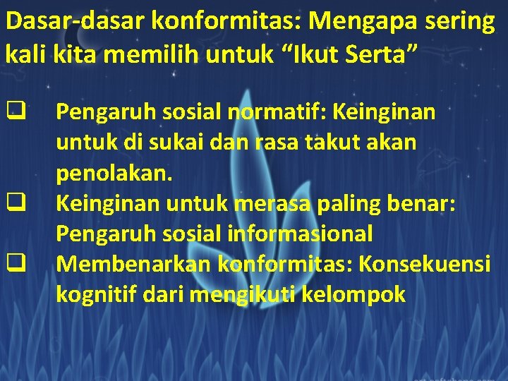 Dasar-dasar konformitas: Mengapa sering kali kita memilih untuk “Ikut Serta” q q q Pengaruh