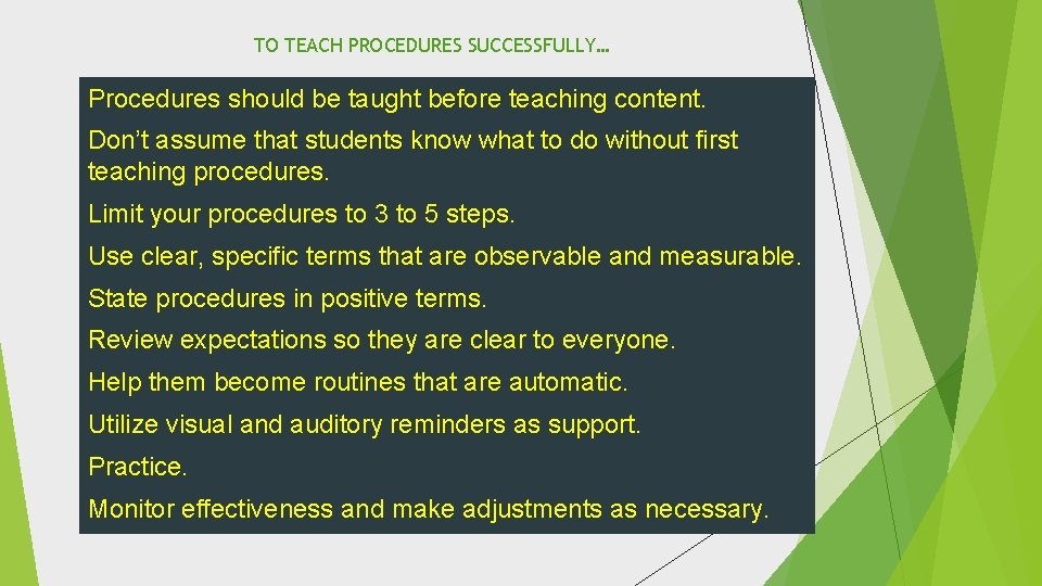 TO TEACH PROCEDURES SUCCESSFULLY… Procedures should be taught before teaching content. Don’t assume that