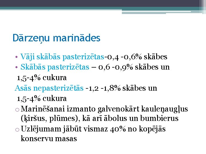 Dārzeņu marinādes • Vāji skābās pasterizētas-0, 4 -0, 6% skābes • Skābās pasterizētas –