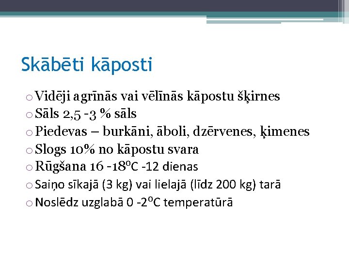 Skābēti kāposti o Vidēji agrīnās vai vēlīnās kāpostu šķirnes o Sāls 2, 5 -3