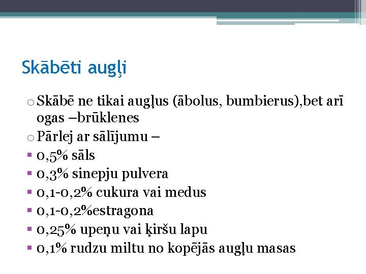 Skābēti augļi o Skābē ne tikai augļus (ābolus, bumbierus), bet arī ogas –brūklenes o