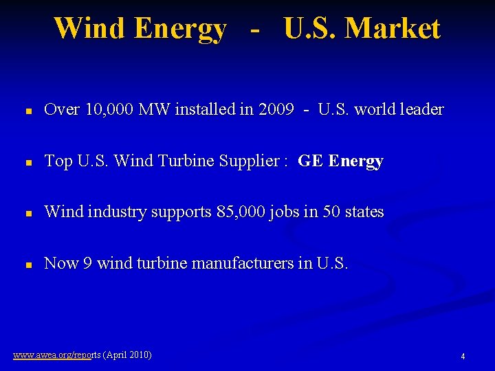 Wind Energy - U. S. Market n Over 10, 000 MW installed in 2009
