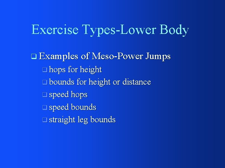Exercise Types-Lower Body q Examples of Meso-Power Jumps q hops for height q bounds