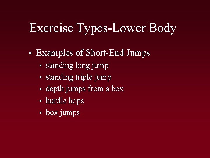 Exercise Types-Lower Body § Examples of Short-End Jumps § § § standing long jump