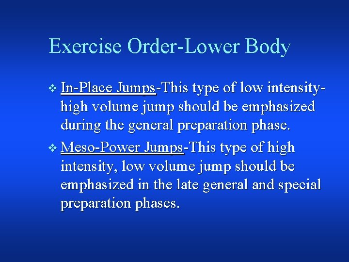 Exercise Order-Lower Body v In-Place Jumps-This type of low intensity- high volume jump should