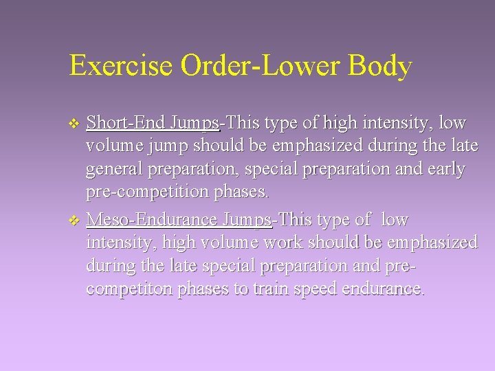 Exercise Order-Lower Body Short-End Jumps-This type of high intensity, low volume jump should be