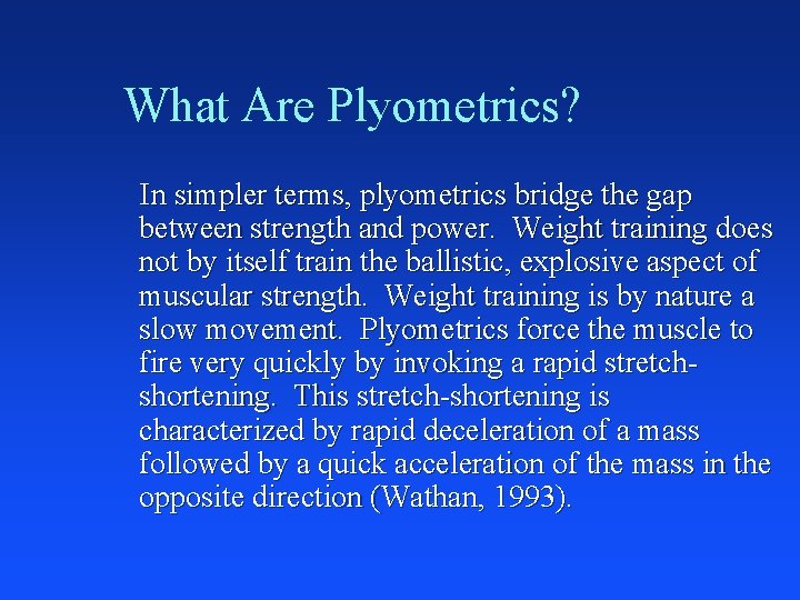 What Are Plyometrics? In simpler terms, plyometrics bridge the gap between strength and power.