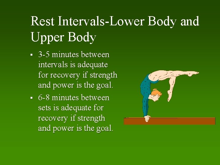 Rest Intervals-Lower Body and Upper Body § § 3 -5 minutes between intervals is