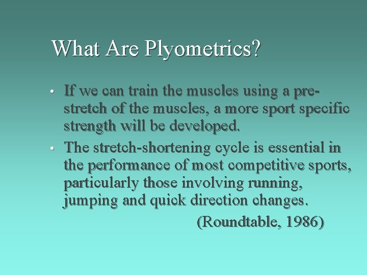 What Are Plyometrics? • • If we can train the muscles using a prestretch