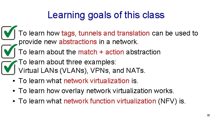 Learning goals of this class • To learn how tags, tunnels and translation can