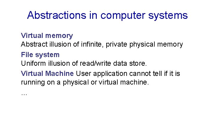 Abstractions in computer systems Virtual memory Abstract illusion of infinite, private physical memory File