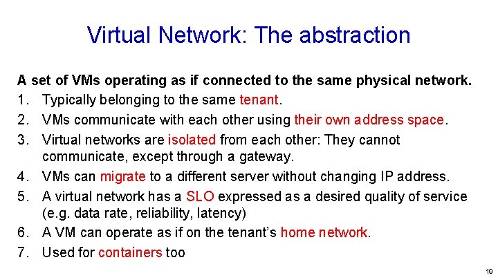 Virtual Network: The abstraction A set of VMs operating as if connected to the