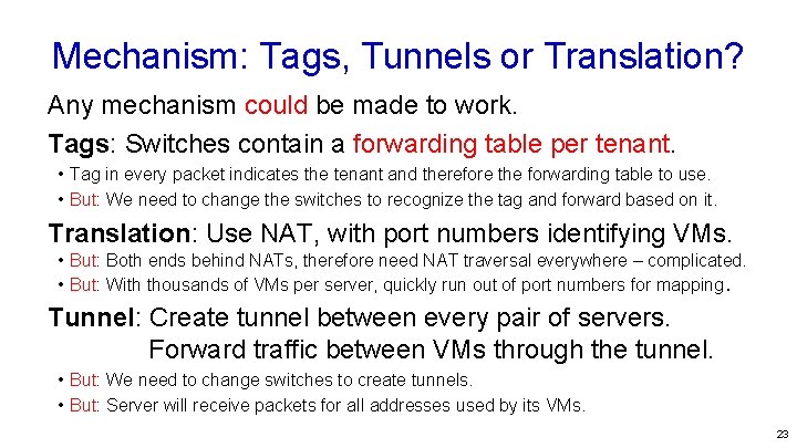 Mechanism: Tags, Tunnels or Translation? Any mechanism could be made to work. Tags: Switches