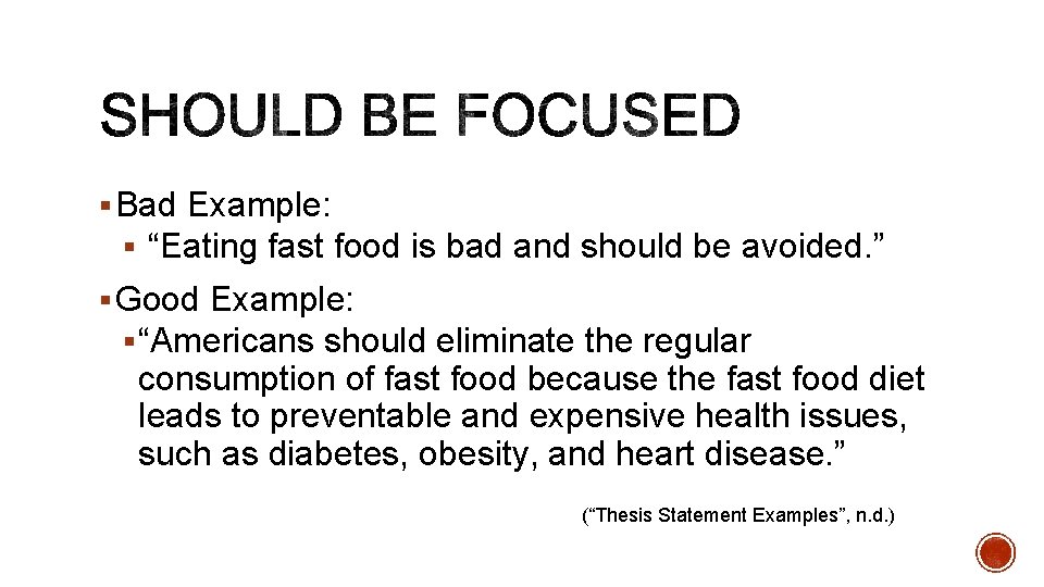§ Bad Example: § “Eating fast food is bad and should be avoided. ”