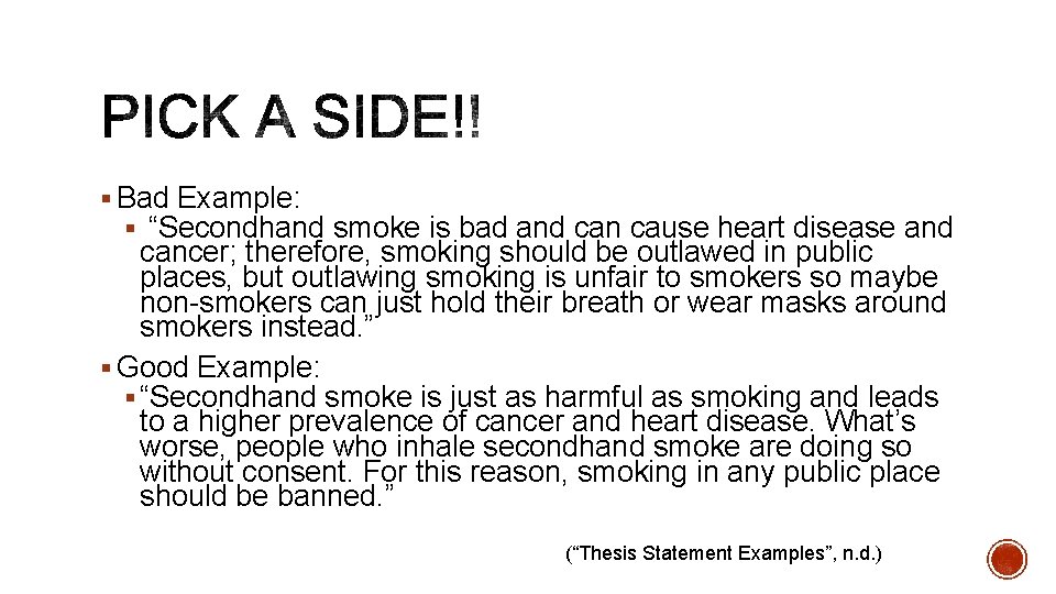 § Bad Example: § “Secondhand smoke is bad and can cause heart disease and
