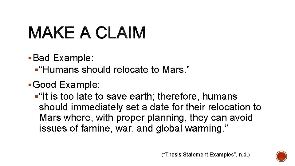 § Bad Example: § “Humans should relocate to Mars. ” § Good Example: §