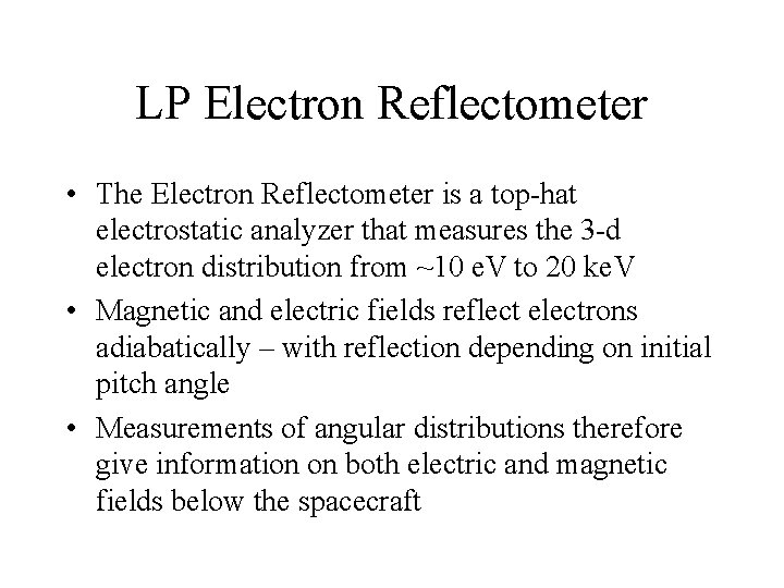 LP Electron Reflectometer • The Electron Reflectometer is a top-hat electrostatic analyzer that measures