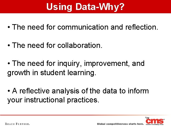 Using Data-Why? • The need for communication and reflection. • The need for collaboration.