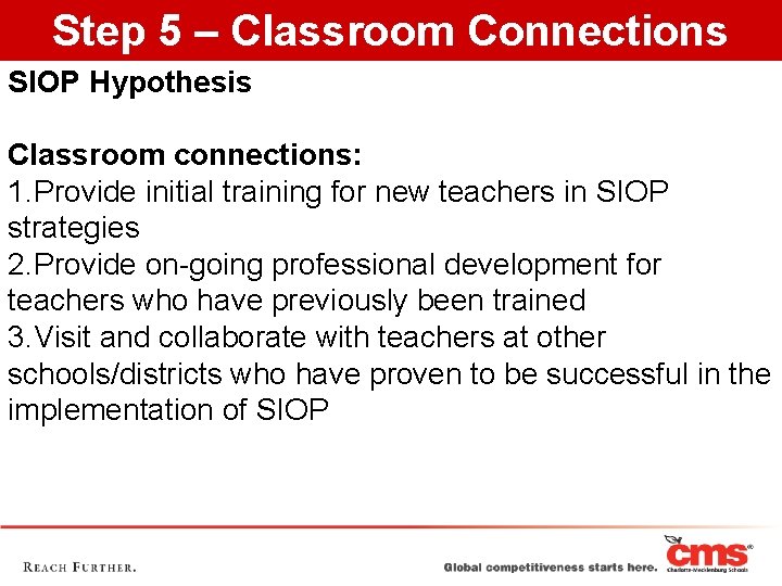 Step 5 – Classroom Connections SIOP Hypothesis Classroom connections: 1. Provide initial training for