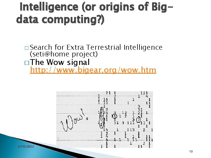 Intelligence (or origins of Bigdata computing? ) � Search for Extra Terrestrial Intelligence (seti@home