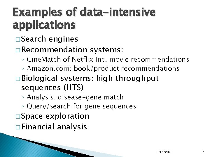 Examples of data-intensive applications � Search engines � Recommendation systems: ◦ Cine. Match of