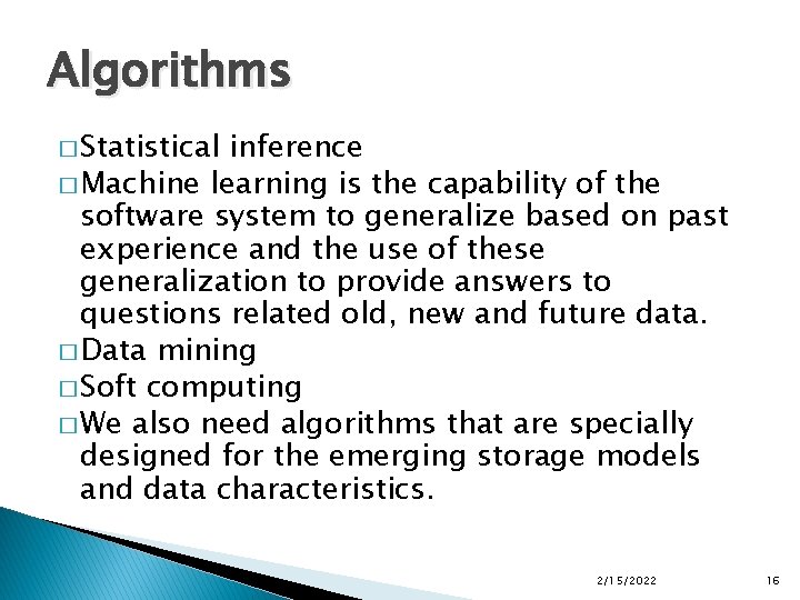 Algorithms � Statistical inference � Machine learning is the capability of the software system