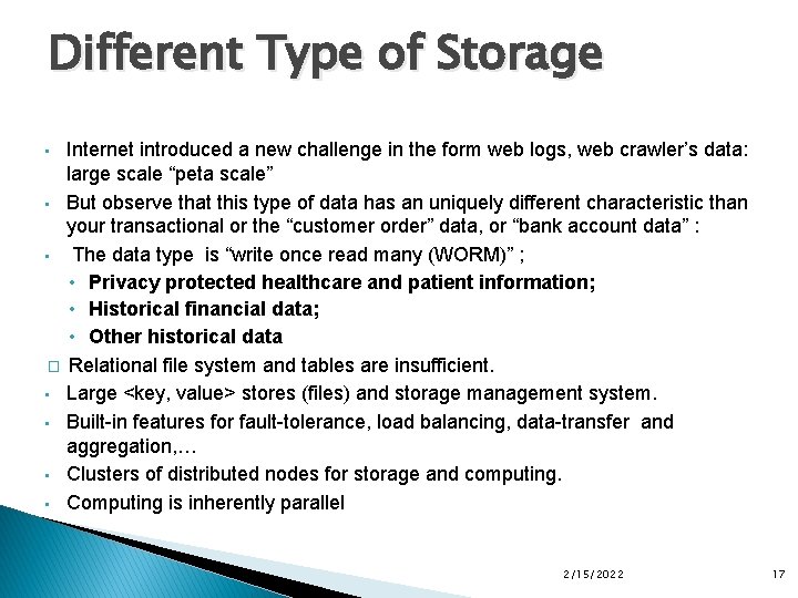 Different Type of Storage Internet introduced a new challenge in the form web logs,