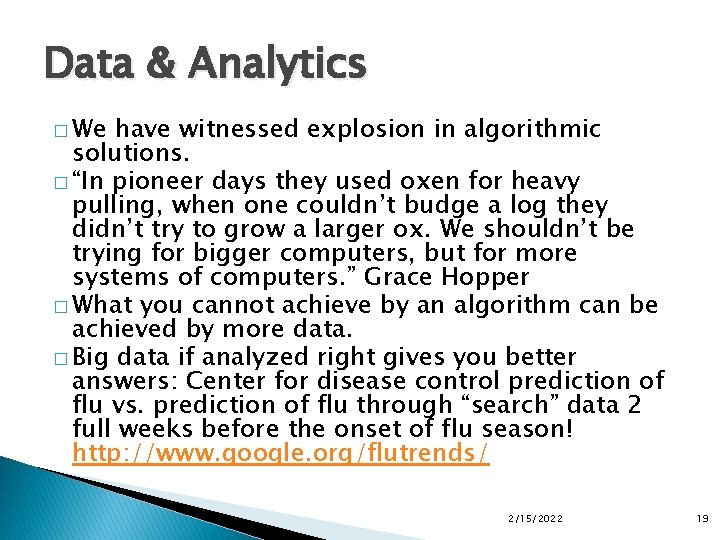 Data & Analytics � We have witnessed explosion in algorithmic solutions. � “In pioneer