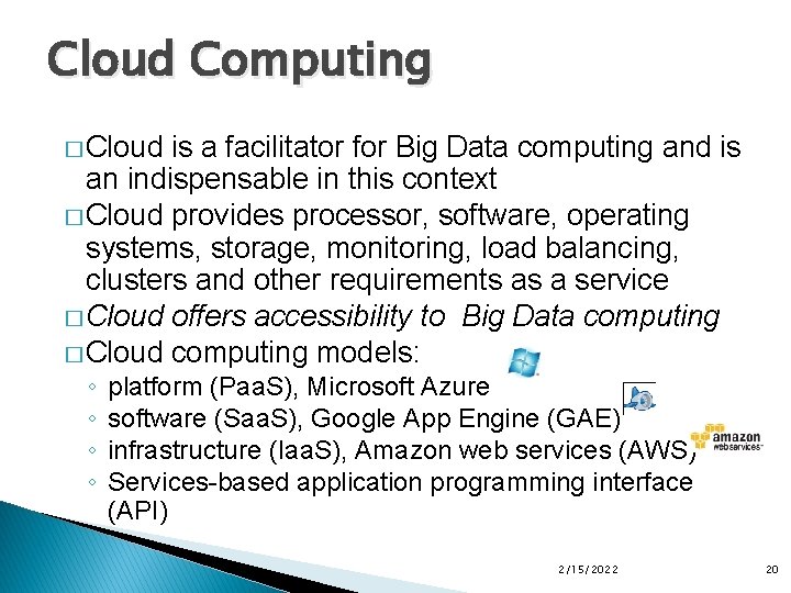 Cloud Computing � Cloud is a facilitator for Big Data computing and is an