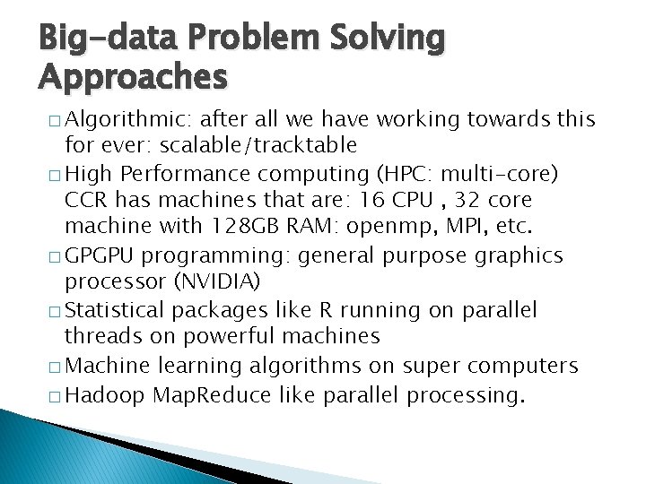 Big-data Problem Solving Approaches � Algorithmic: after all we have working towards this for