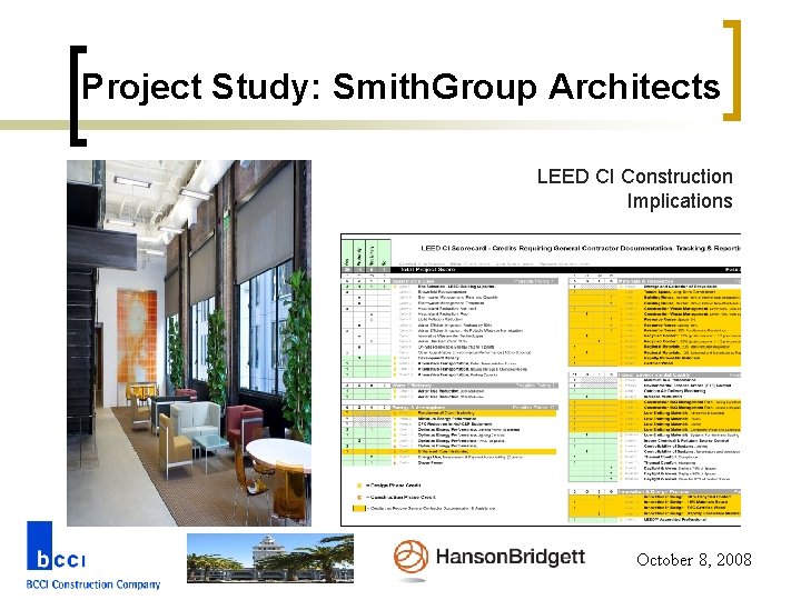 Project Study: Smith. Group Architects LEED CI Construction Implications October 8, 2008 