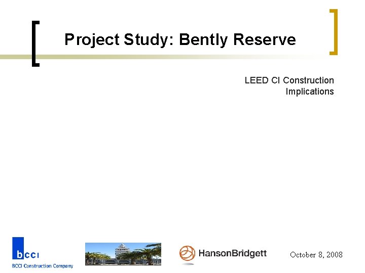 Project Study: Bently Reserve LEED CI Construction Implications October 8, 2008 