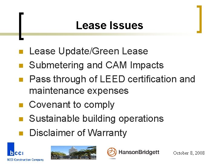 Lease Issues n n n Lease Update/Green Lease Submetering and CAM Impacts Pass through